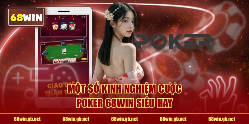 Một số kinh nghiệm cược Poker 68WIN siêu hay
